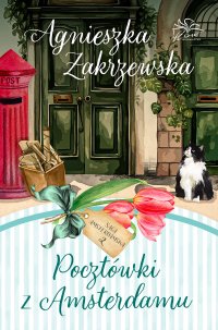 Saga amsterdamska. Tom 2. Pocztówki z Amsterdamu - Agnieszka Zakrzewska - ebook