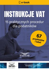 Instrukcje VAT. 15 praktycznych procedur dla podatników - Opracowanie zbiorowe - ebook