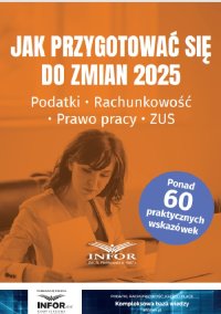 Jak przygotować się do zmian 2025. Podatki, rachunkowość, prawo pracy, ZUS - Opracowanie zbiorowe - ebook