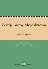 Poezje prozą: Moje drzewa - Iwan Turgieniew - ebook