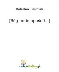 [Bóg mnie opuścił...] - Bolesław Leśmian - ebook