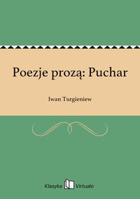 Poezje prozą: Puchar - Iwan Turgieniew - ebook