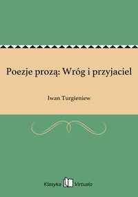 Poezje prozą: Wróg i przyjaciel - Iwan Turgieniew - ebook