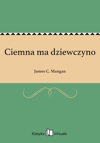 Ciemna ma dziewczyno - James C. Mangan - ebook