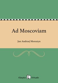 Ad Moscoviam - Jan Andrzej Morsztyn - ebook