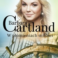 W płomieniach miłości. Ponadczasowe historie miłosne Barbary Cartland - Barbara Cartland - audiobook