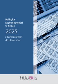 Polityka rachunkowości 2025 - dr Katarzyna Trzpioła - ebook