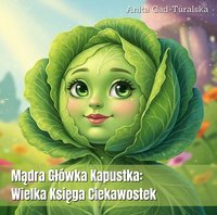 "Mądra Główka Kapustka: Wielka Księga Ciekawostek" - Anita Gad-Turalska - ebook