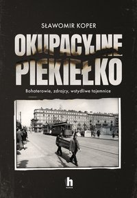 Okupacyjne piekiełko - Sławomir Koper - ebook