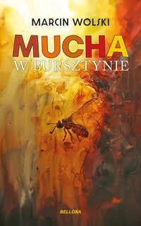 Mucha w bursztynie - Marcin Wolski - ebook