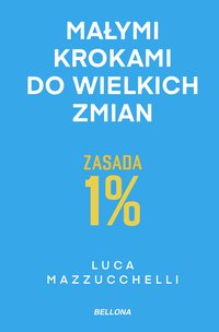 Zasada 1%. Małymi krokami do wielkich zmian - Luca Mazzucchelli - ebook