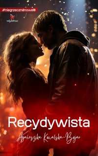 Recydywista - Agnieszka Kowalska-Bojar - ebook