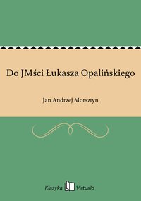 Do JMści Łukasza Opalińskiego - Jan Andrzej Morsztyn - ebook