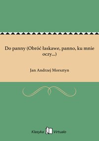 Do panny (Obróć łaskawe, panno, ku mnie oczy...) - Jan Andrzej Morsztyn - ebook