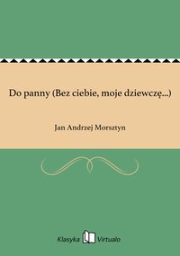 Do panny (Bez ciebie, moje dziewczę...) - Jan Andrzej Morsztyn - ebook