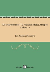 Do wiarołomnej (Ty wieczna, której Atropos i Kłoto...) - Jan Andrzej Morsztyn - ebook
