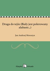 Druga do tejże (Biały jest polerowany alabastr...) - Jan Andrzej Morsztyn - ebook