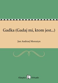 Gadka (Gadaj mi, ktom jest...) - Jan Andrzej Morsztyn - ebook