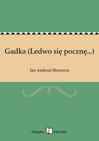 Gadka (Ledwo się pocznę...) - Jan Andrzej Morsztyn - ebook