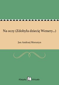 Na oczy (Zdobyła dziecię Wenery...) - Jan Andrzej Morsztyn - ebook