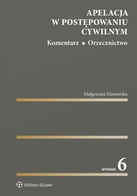 Apelacja w postępowaniu cywilnym. Komentarz. Orzecznictwo - Małgorzata Manowska - ebook