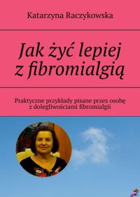 Jak żyć lepiej z fibromialgią - Katarzyna Raczykowska - ebook