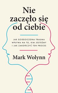 Nie zaczęło się od ciebie - Mark Wolynn - audiobook