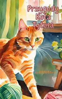Przygody Kota Tytusa - Daniel Jurkiewicz - ebook