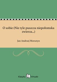 O sobie (Nie tyle puszcza niepołomska zwierza...) - Jan Andrzej Morsztyn - ebook