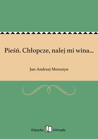 Pieśń. Chłopcze, nalej mi wina... - Jan Andrzej Morsztyn - ebook