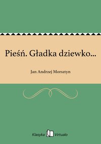 Pieśń. Gładka dziewko... - Jan Andrzej Morsztyn - ebook