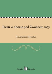 Pieśń w obozie pod Żwańcem 1653 - Jan Andrzej Morsztyn - ebook