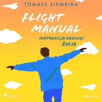 Flight Manual. Instrukcja obsługi życia - Tomasz Siembida - audiobook