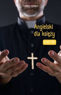 Angielski dla księży - kurs pdf - Tomasz Kiebała - ebook