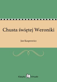 Chusta świętej Weroniki - Jan Kasprowicz - ebook