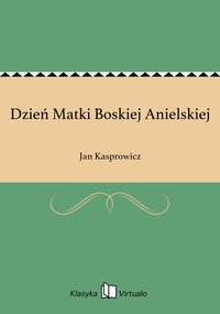 Dzień Matki Boskiej Anielskiej - Jan Kasprowicz - ebook