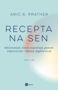 Recepta na sen. Mikronawyki, które wspierają głęboki odpoczynek i lepszą regenerację - Aric A. Prather - ebook