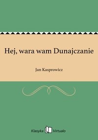 Hej, wara wam Dunajczanie - Jan Kasprowicz - ebook
