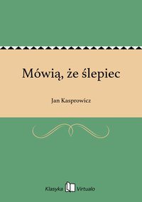 Mówią, że ślepiec - Jan Kasprowicz - ebook
