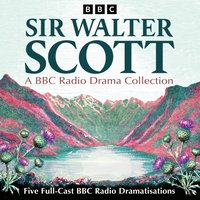 Sir Walter Scott: A BBC Radio Drama Collection - Sir Walter Scott - audiobook