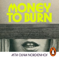 Money to Burn - Asta Olivia Nordenhof - audiobook