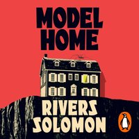 Model Home - Rivers Solomon - audiobook