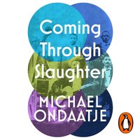 Coming Through Slaughter - Michael Ondaatje - audiobook