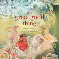 Great Good Thing - Roderick Townley - audiobook