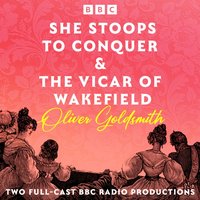 She Stoops to Conquer & The Vicar of Wakefield - Oliver Goldsmith - audiobook