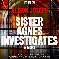 Sister Agnes Investigates & more - Alison Joseph - audiobook