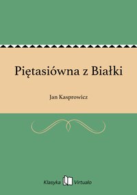 Piętasiówna z Białki - Jan Kasprowicz - ebook