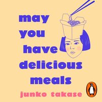 May You Have Delicious Meals - Junko Takase - audiobook