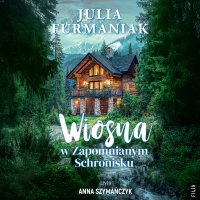 Wiosna w Zapomnianym Schronisku - Julia Furmaniak - audiobook