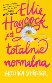 Ellie Haycock jest totalnie normalna - Gretchen Schreiber - ebook